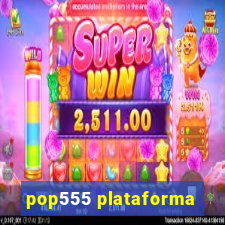 pop555 plataforma