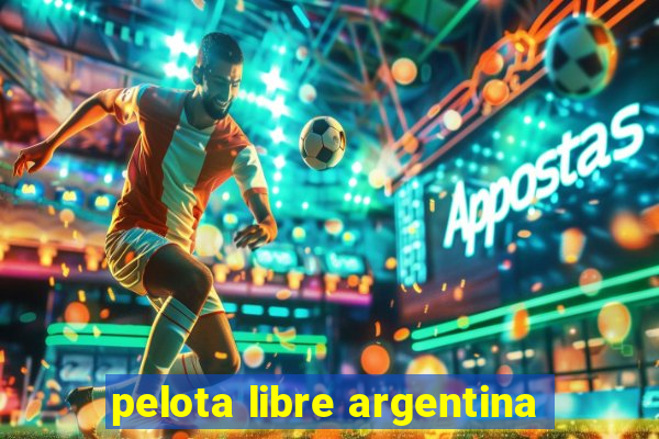 pelota libre argentina