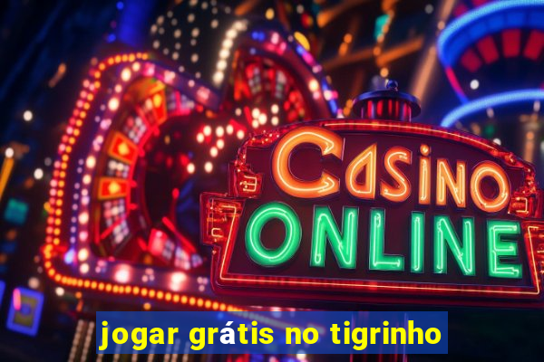 jogar grátis no tigrinho