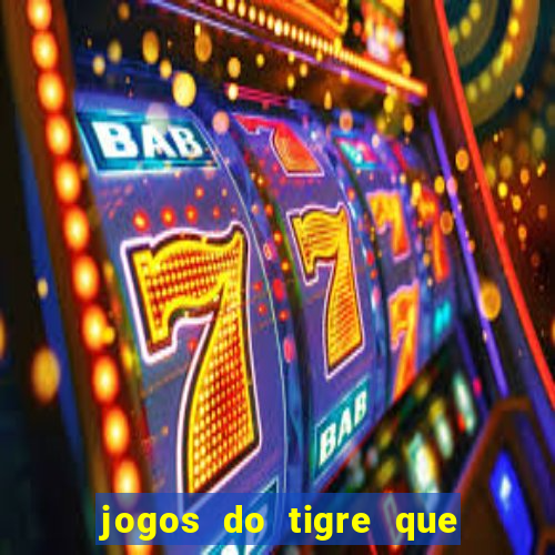 jogos do tigre que dao bonus no cadastro