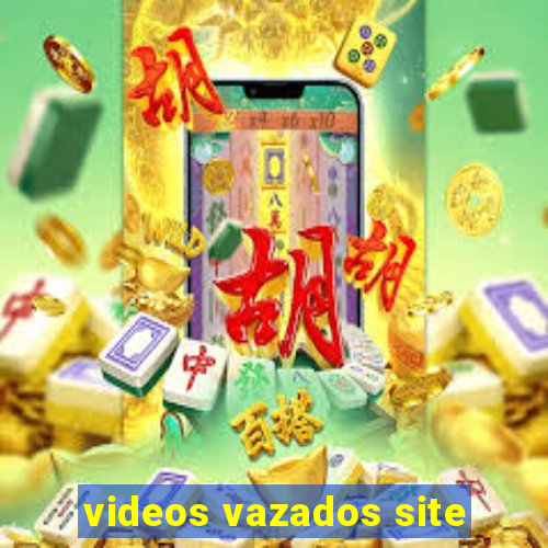 videos vazados site