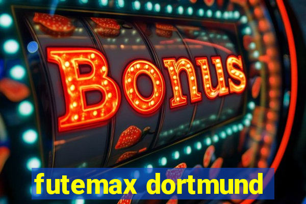 futemax dortmund