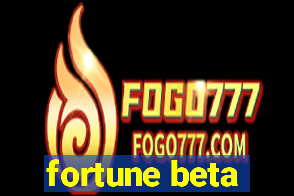 fortune beta