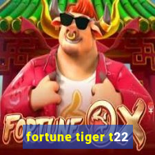 fortune tiger t22