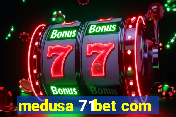 medusa 71bet com