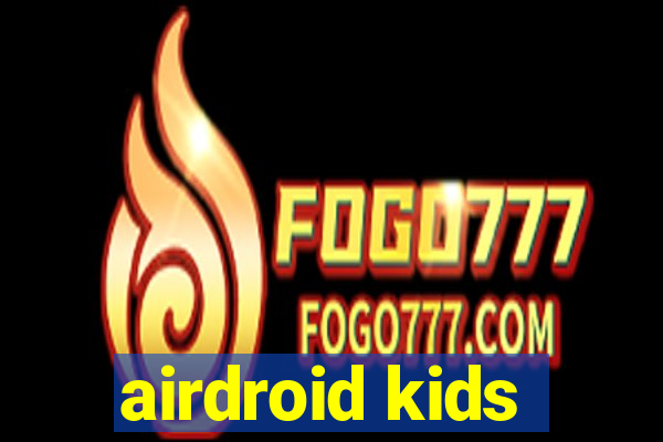 airdroid kids