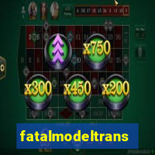 fatalmodeltrans