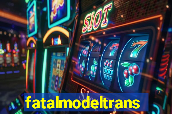 fatalmodeltrans