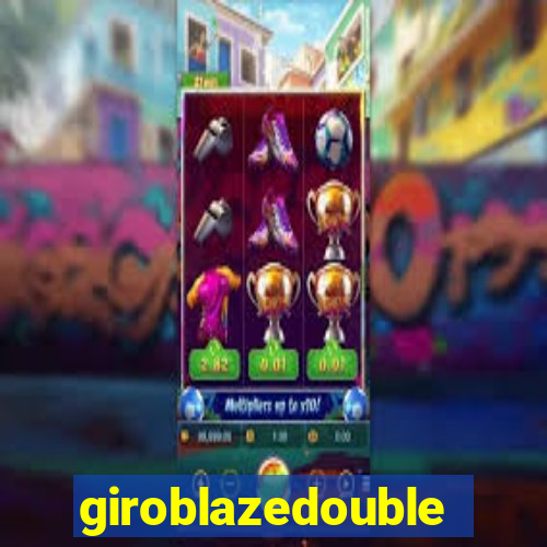 giroblazedouble