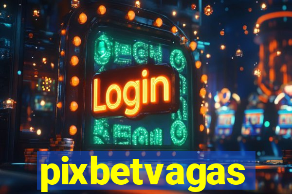 pixbetvagas